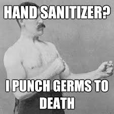 Just kidding, Hand Sanitizer. You know I love thee. <3